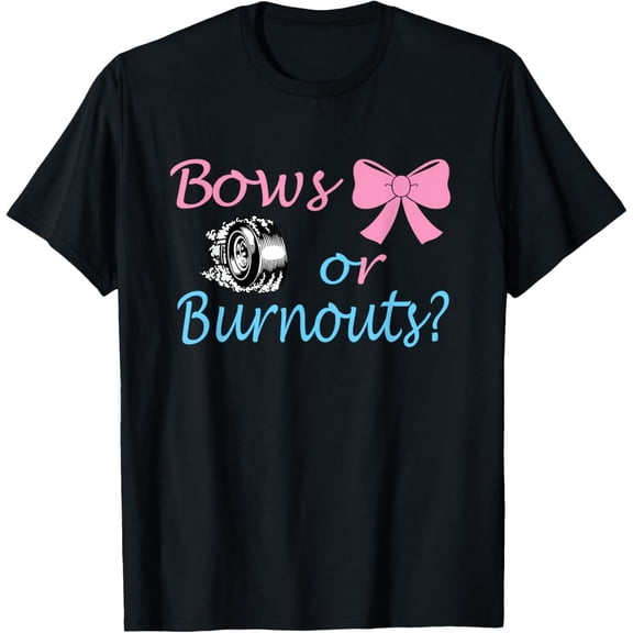 Bows or Burnouts Gender Reveal party Idea for mom or dad T-Shirt