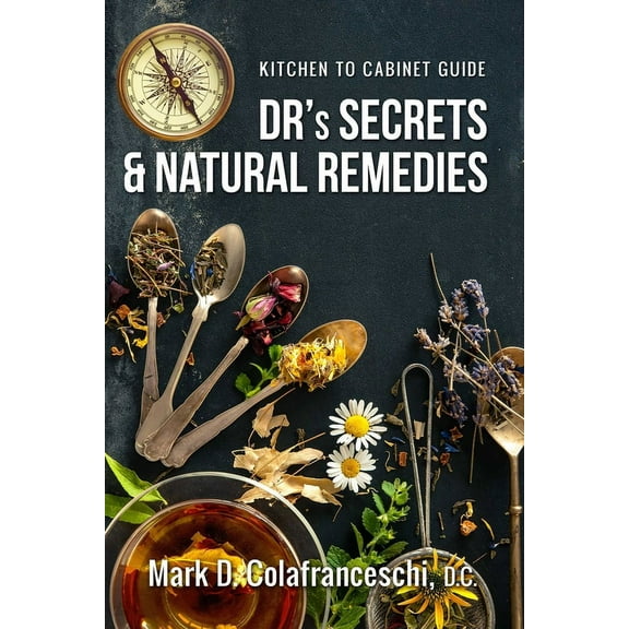 Dr. Secret's & Natural Remedies (Paperback) by Mark D Colafranceschi D C