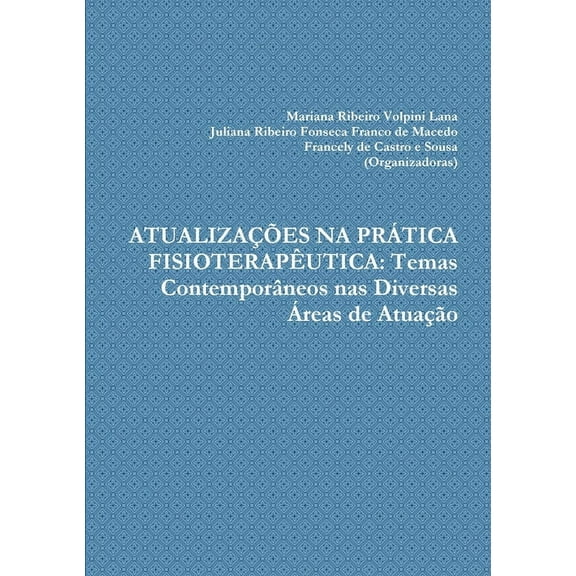 Atualizações Na Prática Fisioterapêutica: Temas Contemporâneos nas Diversas Ãreas de Atuação, (Paperback)