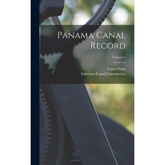 Panama Canal Record; Volume 1, (Hardcover)