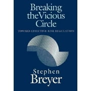 Breaking the Vicious Circle: Toward Effective Risk Regulation (The Oliver Wendell Holmes Lectures, 1992) [Hardcover - Used]