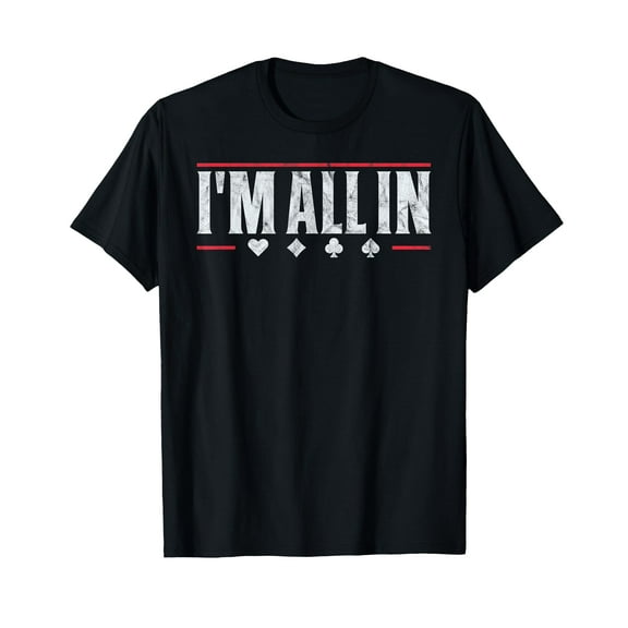 Poker I'm All In Funny Card Player Texas Hold Em T-Shirt