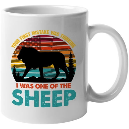 

Your First Mistake Was Thinking I Was One of the Sheep Lion & US Flag Patriotic Quote White 11oz Ceramic Mug