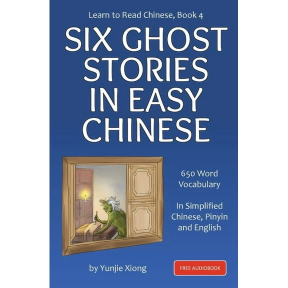 Learn to Read Chinese Learn to Read Chinese, Book 4: Six Ghost Stories in Easy Chinese, Book 4, (Paperback)