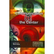 Ica Conference Theme Book: Communication @ the Center (Hardcover)