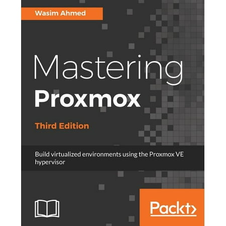 UPC: 9781788397605 | Mastering Proxmox – Third Edition: Build virtualized environments using the Proxmox VE hypervisor (Paperback)