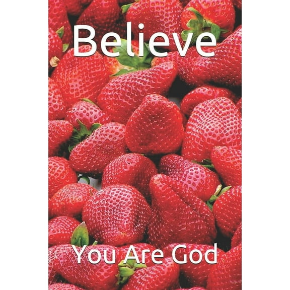 Believe: You Are God (Paperback)