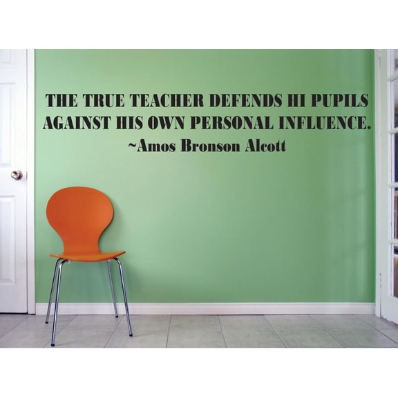 The True Teachers Defends Pupils Against His Own Personal Influence Amos Bronson Alcott Quote Custom Wall Decal Vinyl Sticker Classroom Art Lettering 20 Inches X 40 Inches
