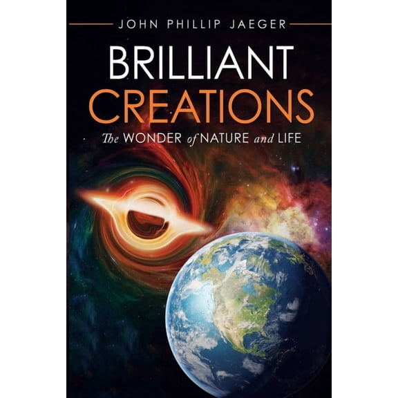 Brilliant Creations: The Wonder of Nature and Life, (Paperback)