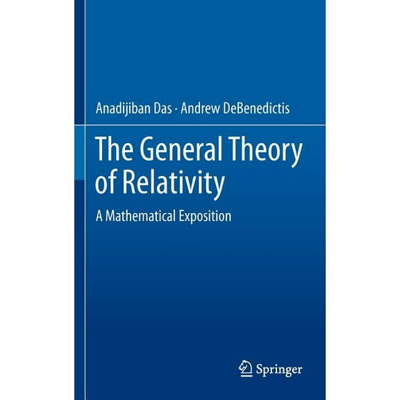 The General Theory of Relativity: A Mathematical Exposition, (Hardcover)