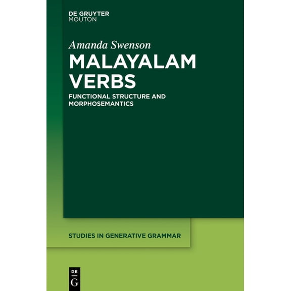 Studies in Generative Grammar [Sgg] Malayalam Verbs: Functional Structure and Morphosemantics, Book 137, (Hardcover)