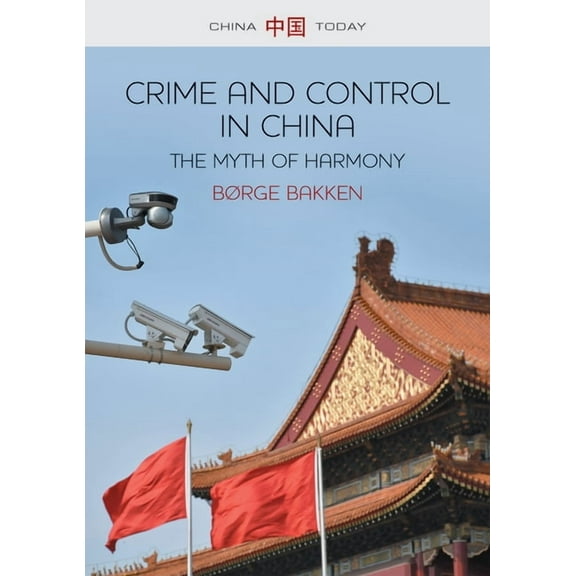 China Today: Crime and Control in China: The Myth of Harmony (Hardcover)