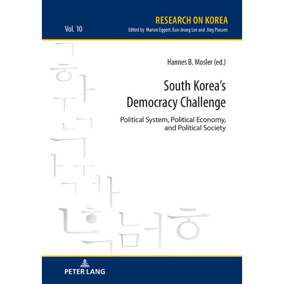 Research on Korea South Korea's Democracy Challenge: Political System, Political Economy, and Political Society, Book 10, (Hardcover)