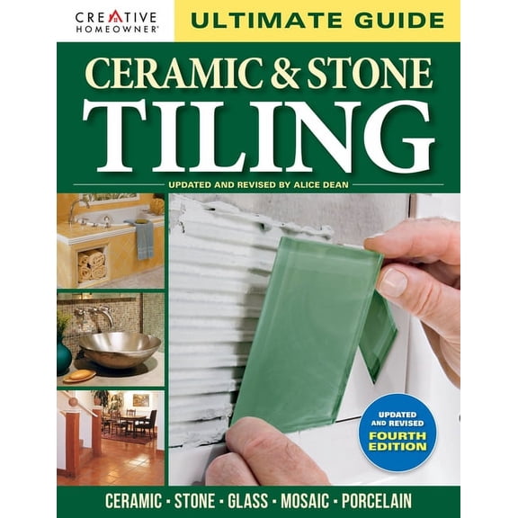 Ultimate Guide: Ceramic & Stone Tiling, 4th Edition: Ceramic * Stone * Glass * Mosaic * Porcelain, (Paperback)