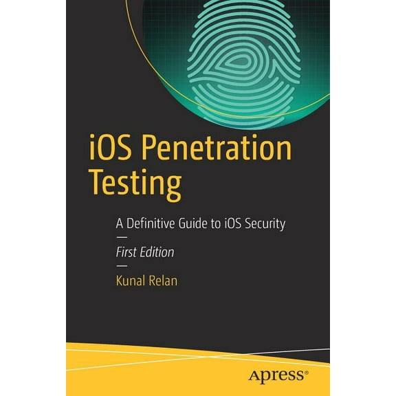 iOS Penetration Testing: A Definitive Guide to iOS Security