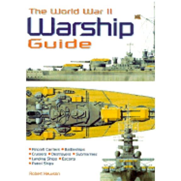 The World War II Warship Guide (Hardcover) by Bob Jackson