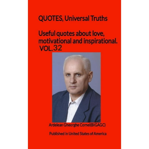 Useful Quotes about Love, Motivational and Inspirational. Vol: Useful quotes about love, motivational and inspirational. VOL.32 : QUOTES, Universal Truths (Series #1) (Paperback)