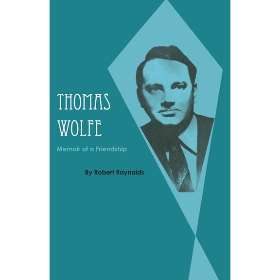 Thomas Wolfe: Memoir of a Friendship, (Paperback)