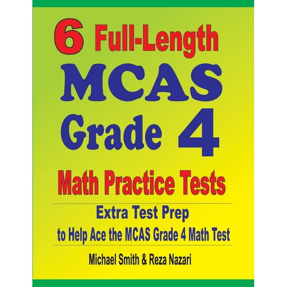 6 Full-Length MCAS Grade 4 Math Practice Tests: Extra Test Prep to Help Ace the MCAS Grade 4 Math Test, (Paperback)