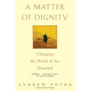 A Matter of Dignity: Changing the World of the Disabled, Used [Paperback]