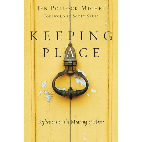 Keeping Place: Reflections on the Meaning of Home, (Paperback)