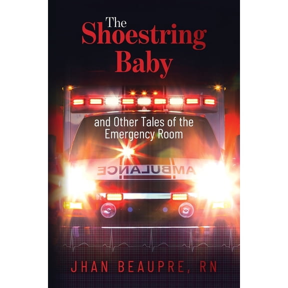 The Shoestring Baby: And Other Tales of the Emergency Room, (Paperback)