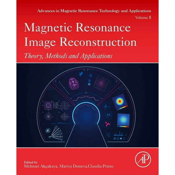 Advances in Magnetic Resonance Technolog Magnetic Resonance Image Reconstruction: Theory, Methods, and Applications Volume 7, Book 7, (Paperback)