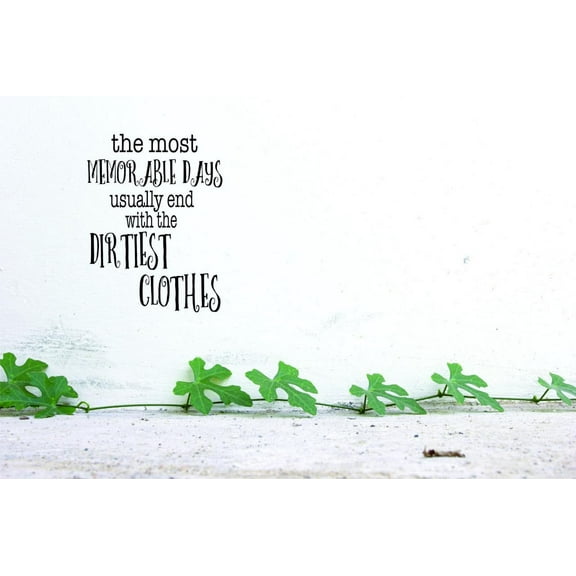 Living Room Art The Most Memorable Days Usually End With The Dirtiest Clothes Quote Picture 16x24"