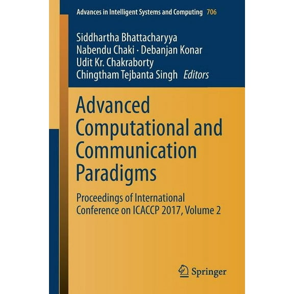 Advances in Intelligent Systems and Comp Advanced Computational and Communication Paradigms: Proceedings of International Conference on Icaccp 2017, Volume 2, Book 706, (Paperback)