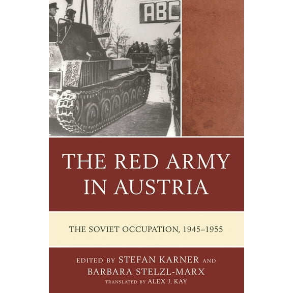 Harvard Cold War Studies Book The Red Army in Austria: The Soviet Occupation, 1945-1955, (Paperback)