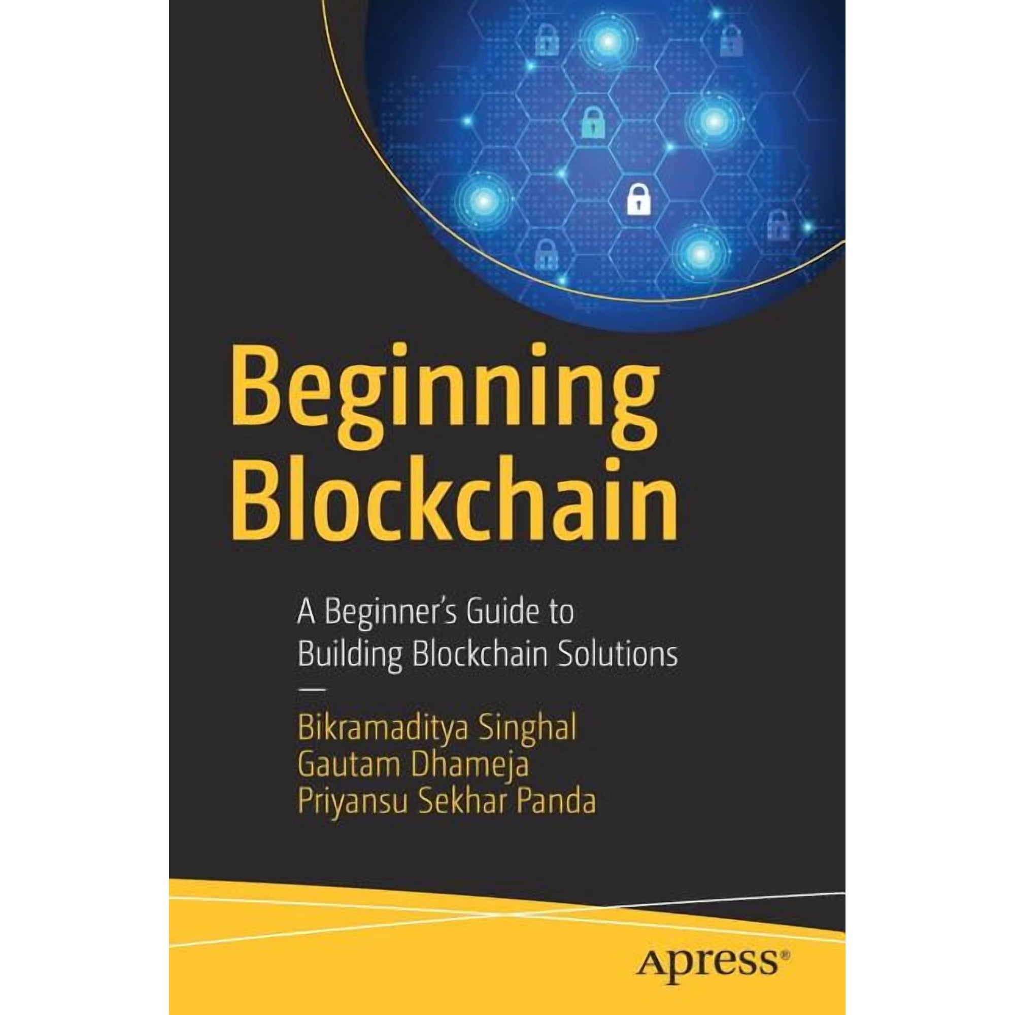 Beginning Blockchain: A Beginner s Guide to Building Blockchain Solutions (Paperback)