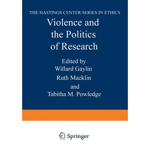 The Hastings Center Ethics Violence and the Politics of Research, (Paperback)