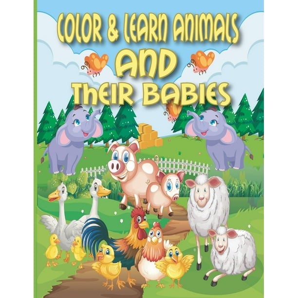 Color & Learn Animals and Their Babies : Learn Animals and Their Babies Names in Addition to That Some Interactive Activities Where They Will Color and Cut and Paste Pictures on Its Color & Learn Animals and Their Babies : Learn Animals and Their Babies Names in Addition to That Some Interactive Activities Where They Will Color and Cut and Paste Pictures on Its