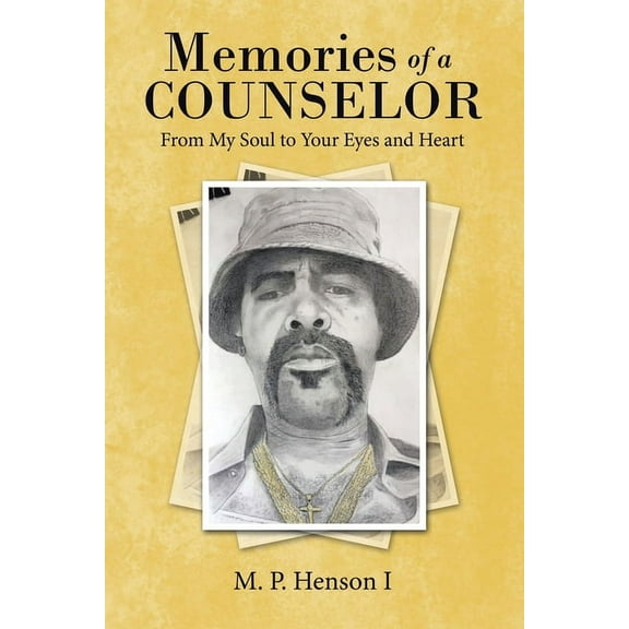 Memories of a Counselor: From My Soul to Your Eyes and Heart (Paperback)