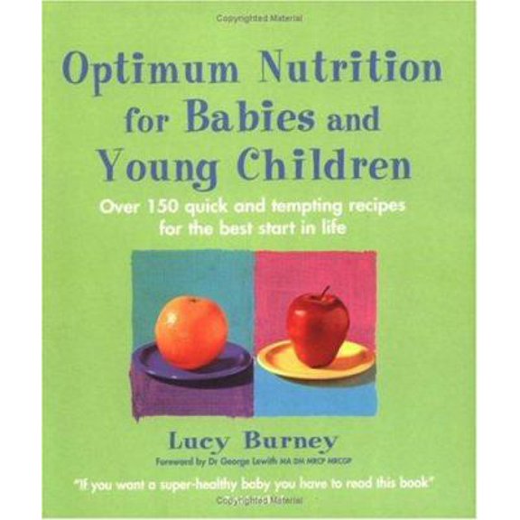 Pre-Owned Optimum Nutrition for Babies and Young Children: Over 150 Quick and Tempting Recipes for the Best Start in Life (Paperback) 0749920289 9780749920289