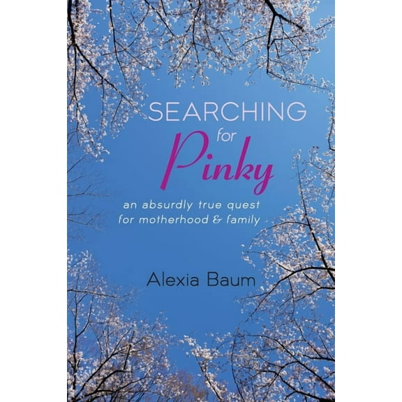 Searching for Pinky: An Absurdly True Quest for Motherhood & Family, (Paperback)