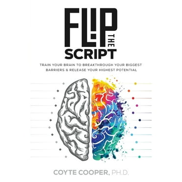 Flip the Script: Train Your Brain to Breakthrough Your Biggest Barriers and Release Your Highest Potential (Paperback)