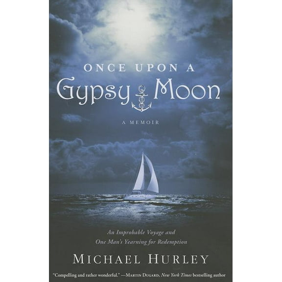 Once Upon a Gypsy Moon: An Improbable Voyage and One Man's Yearning for Redemption, (Hardcover)