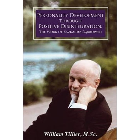 Pre-Owned Personality Development Through Positive Disintegration : The Work of Kazimierz Dąbrowski (Paperback)