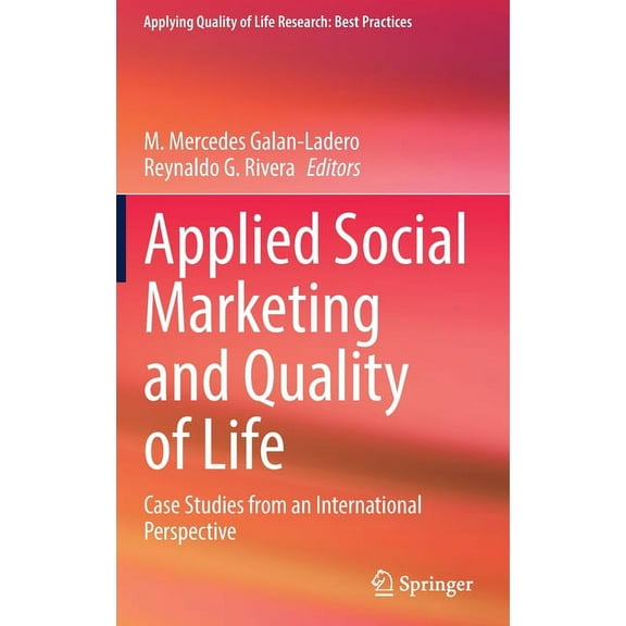 Applying Quality of Life Research Applied Social Marketing and Quality of Life: Case Studies from an International Perspective, (Hardcover)