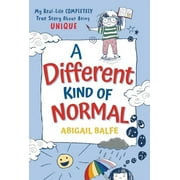 A Different Kind of Normal: My Real-Life Completely True Story about Being Unique -- Abigail Balfe