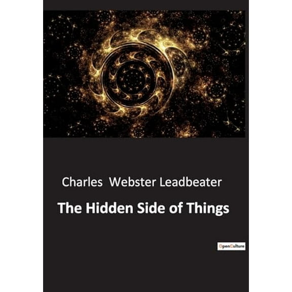 The Hidden Side of Things: Unveiling the Mysteries of the Unseen World, (Paperback)
