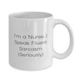 thumbnail image 2 of Fancy Nurse 15oz Mug, I'm a Nurse. I Speak Fluent Sarcasm (Seriously), For Men Women, Present From Friends, Cup For Nurse, 2 of 2