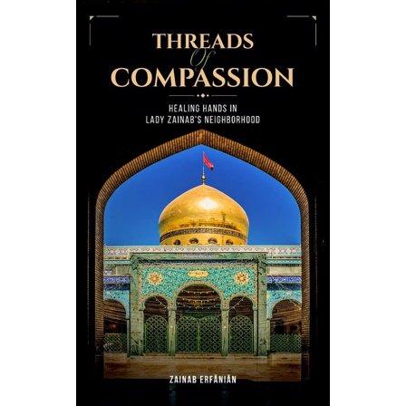 Threads of Compassion- Healing Hands in Lady Zainab's Neighborhood, (Paperback)