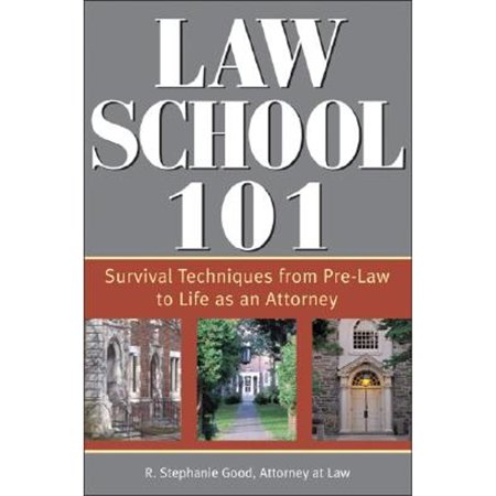 Law School 101: How to Succeed in Your First Year of Law: Law School 101 : Survival Techniques from Pre-Law to Being an Attorney (Paperback)