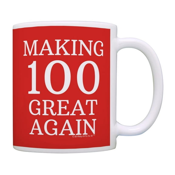 100th Birthday Gifts Making 100 Great Again Conservative Gifts Birthday Coffee Mug Tea Cup Red