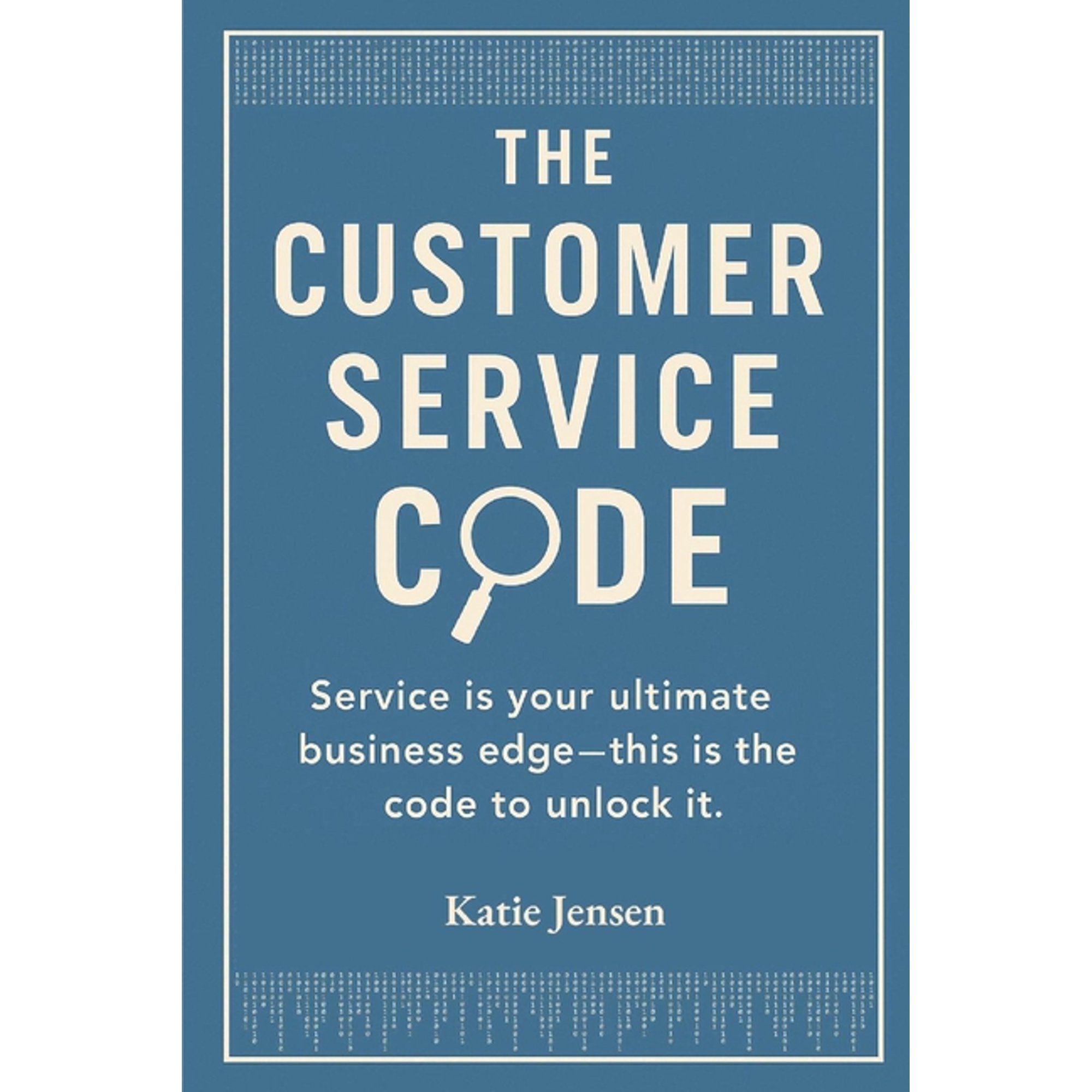 The Customer Service Code: Service is your ultimate business edge-this is the code to unlock it., (Paperback)