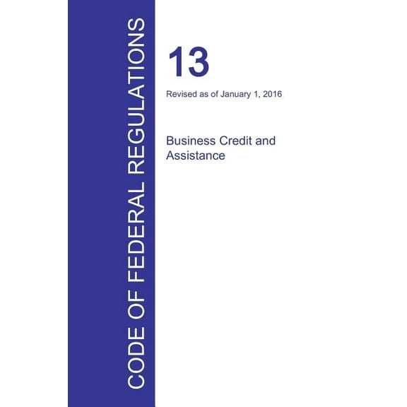Code of Federal Regulations Title 13, Volume 1, January 1, 2016 (Paperback)