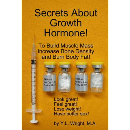 Secrets about Growth Hormone to Build Muscle Mass, Increase Bone Density, and Burn Body