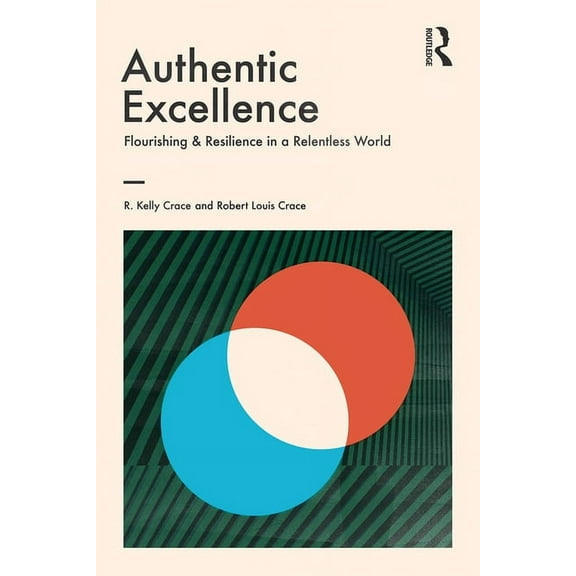 Giving Voice to Values Authentic Excellence: Flourishing & Resilience in a Relentless World, (Paperback)